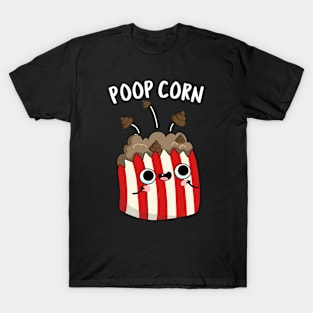 Poop Corn Funny Poop Pop Corn Pun T-Shirt